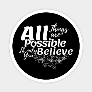 All things are possible || believe Magnet